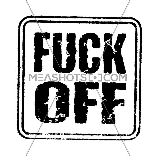 Vector illustration of grunge rude stamp with fuck off insulting sign of refuse